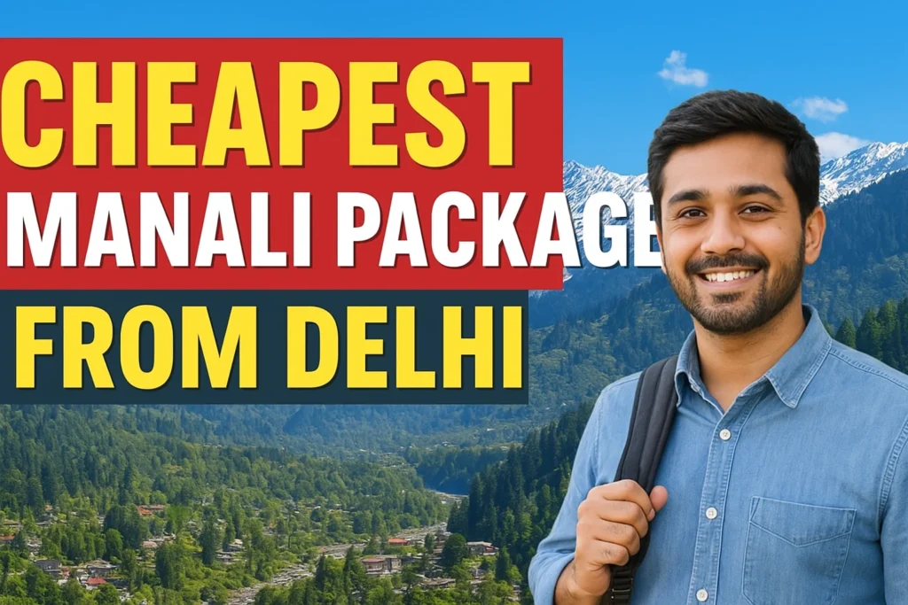 Cheapest Manali Package from Delhi