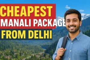 Cheapest Manali Package from Delhi