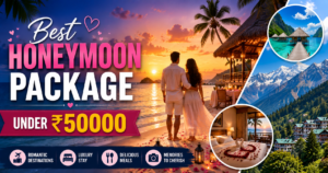 Veetrips Best Honeymoon Package Under ₹50000