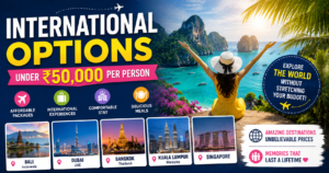 Veetrips International Options Under ₹50,000 Per Person