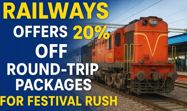 Railways Offers 20% Off Round-Trip Packages for Festival Rush